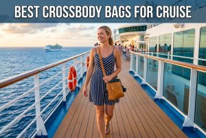 Best Crossbody Bags for Cruise